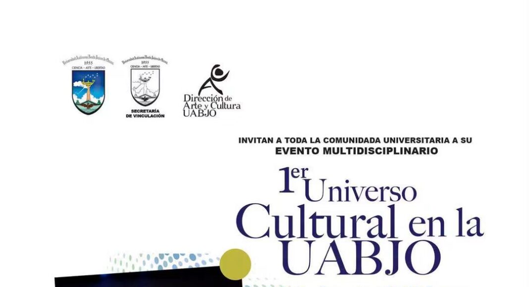 La UABJO invita a toda la comunidad universitaria al 1er Universo Cultural