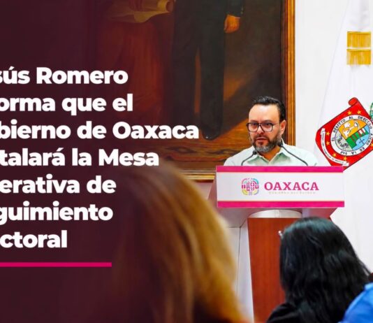 Jesus Romero informa que el Gobierno de Oaxaca instalará la Mesa Operativa de Seguimiento Electoral (MOSE)